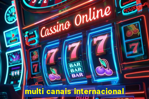 multi canais internacional